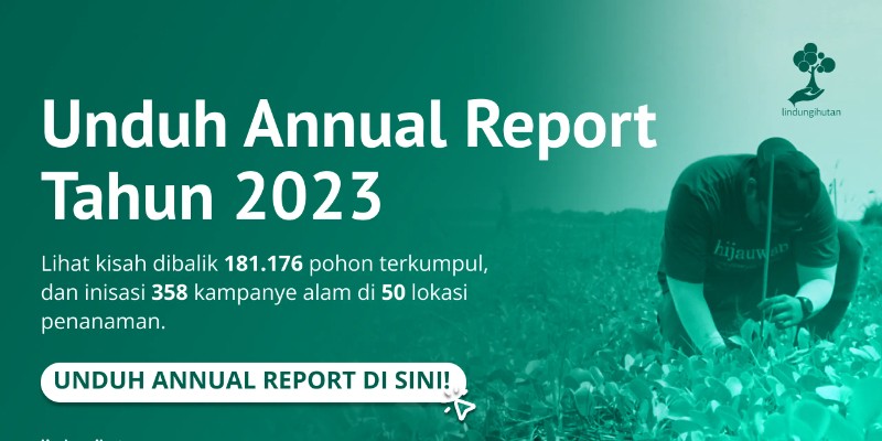 Annual Report LindungiHutan 2023: Kilas Balik Setahun, Mengupayakan Dampak Baik Berkelanjutan
